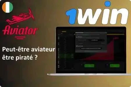 Le jeu 1Win Aviator peut-il être piraté?